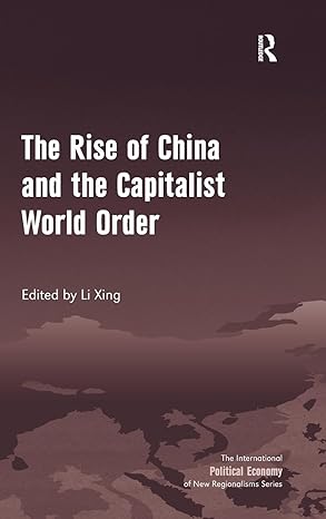 the rise of china and the capitalist world order 1st edition li xing 0754679136, 978-0754679134