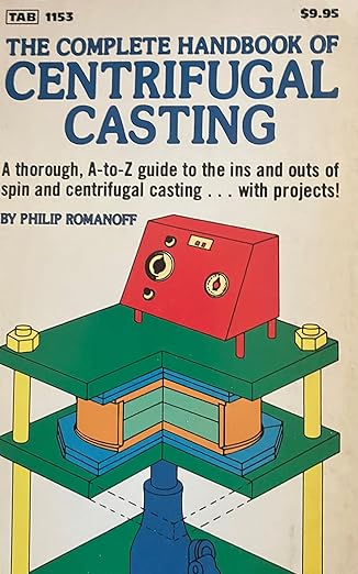 the complete handbook of centrifugal casting 1st edition philip romanoff 0830611533, 978-0830611539