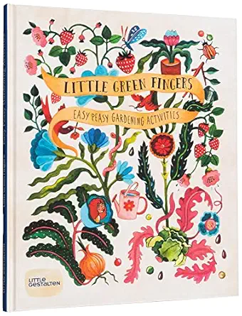 little green fingers easy peasy gardening activities 1st edition claire philip ,gestalten little ,aitch
