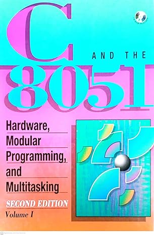 c and the 8051 vol i hardware modular programming and multitasking 1st edition thomas w schultz 0137548397,