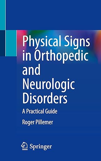 physical signs in orthopedic and neurologic disorders a practical guide 1st edition roger pillemer