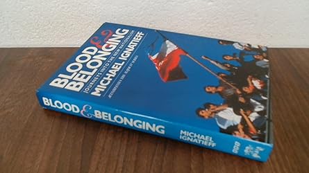 blood and belonging a personal view of nationalism 1st edition michael ignatieff 0563369671, 978-0670852697