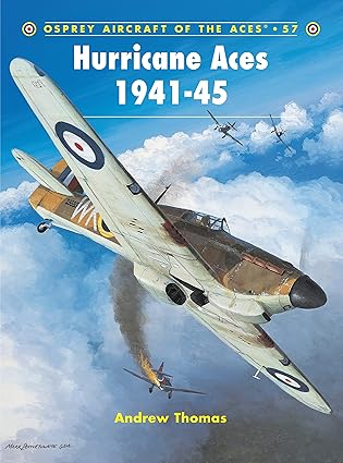 aircraft of the aces 57 hurricane aces 1941 45 1st edition andrew thomas ,john weal 1841766100, 978-1841766102