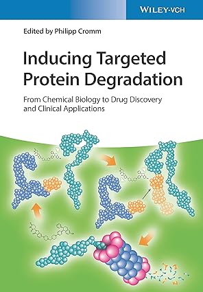 inducing targeted protein degradation from chemical biology to drug discovery and clinical applications 1st