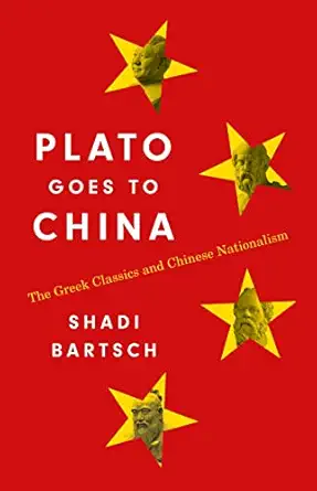 plato goes to china the greek classics and chinese nationalism 1st edition shadi bartsch 0691229600,