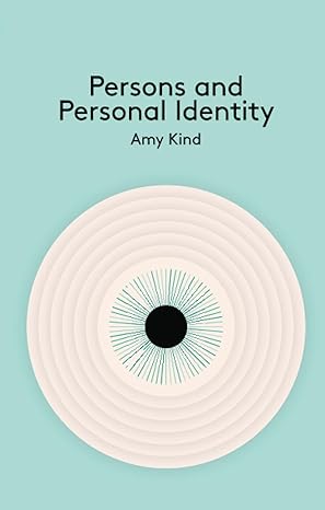 persons and personal identity 1st edition amy kind 0745654320, 978-0745654324