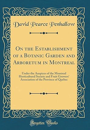 on the establishment of a botanic garden and arboretum in montreal under the auspices of the montreal