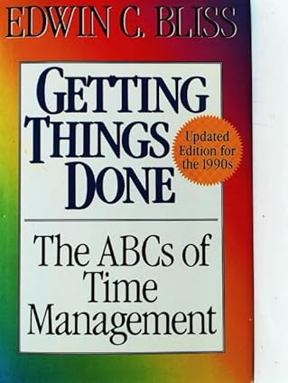 getting things done the abcs of time management 1st edition edwin c bliss ,malcolm hancock 0684191970,