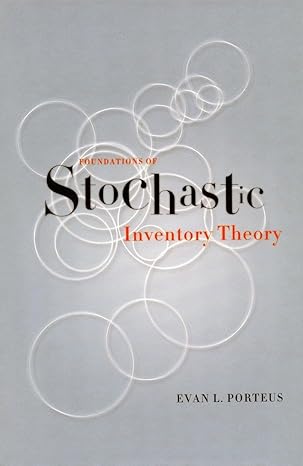 foundations of stochastic inventory theory 1st edition evan porteus 0804743991, 978-0804743990