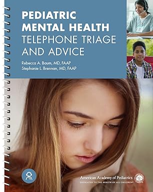 pediatric mental health telephone triage and advice 1st edition dr rebecca a baum m d ,stephanie l brennan md