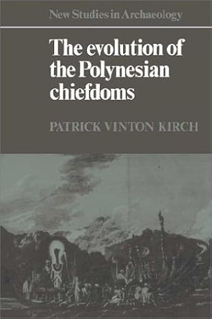 the evolution of the polynesian chiefdoms 1st edition patrick vinton kirch 0521253322, 978-0521253321