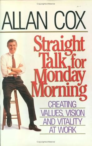 straight talk for monday morning creating values vision and vitality at work 1st edition allan cox