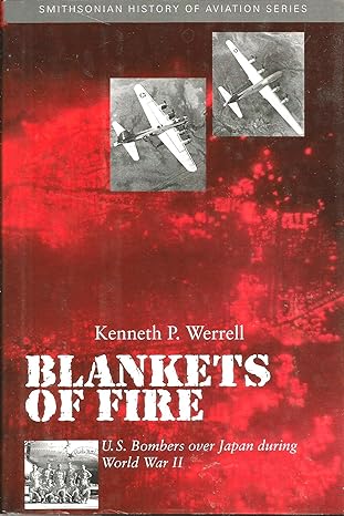 blankets of fire u s bombers over japan during world war ii 1st edition kenneth p werrell 1560986654,