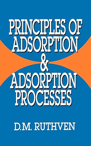 principles of adsorption and adsorption processes 1st edition douglas m ruthven 0471866067, 978-0471866060