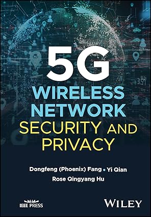 5g wireless network security and privacy 1st edition dongfeng fang ,yi qian ,rose qingyang hu 1119784298,