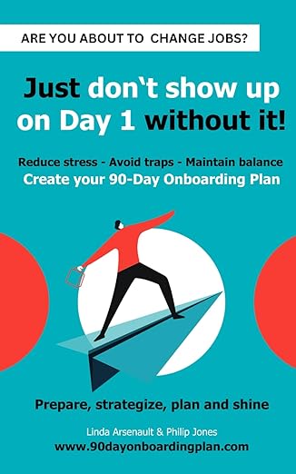 are you about to change jobs create your first 90 day onboarding plan 1st edition linda arsenault ,philip