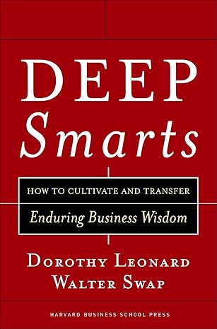 deep smarts how to cultivate and transfer enduring business wisdom 1st edition dorothy leonard ,walter c swap