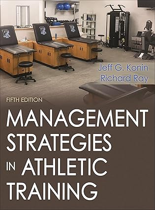 management strategies in athletic training 1st edition jeff g konin ,richard ray 1492536180, 978-1492536185