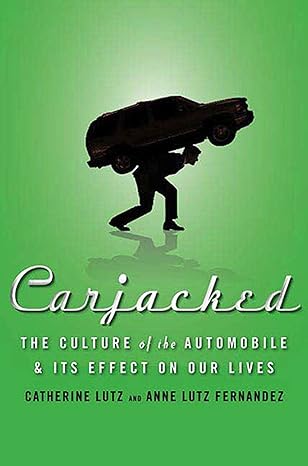carjacked the culture of the automobile and its effect on our lives the culture of the automobile and its