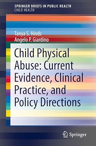 child physical abuse current evidence clinical practice and policy directions 1st edition tanya s s hinds