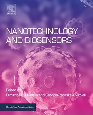 nanotechnology and biosensors 1st edition dimitrios p nikolelis ,georgia paraskevi nikoleli 0128138556,