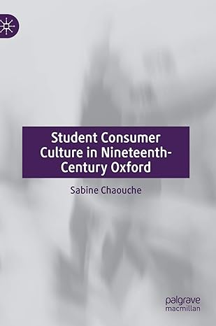 student consumer culture in nineteenth century oxford 1st edition sabine chaouche 3030463869, 978-3030463861