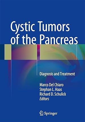 cystic tumors of the pancreas diagnosis and treatment 1st edition marco del chiaro ,stephan l haas ,richard d