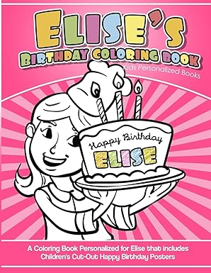 elises birthday coloring book kids personalized books a coloring book personalized for elise that includes