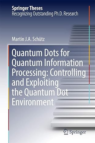 quantum dots for quantum information processing controlling and exploiting the quantum dot environment 1st