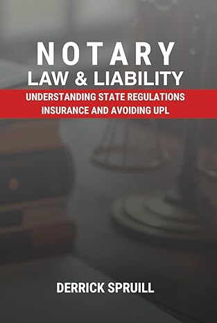 notary law and liability understanding state regulations insurance and avoiding upl 1st edition derrick