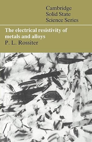the electrical resistivity of metals and alloys 1st edition paul l rossiter 1841957739, 978-1841957739