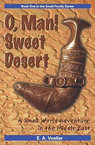 o man sweet desert a small world adventure in the middle east 1st edition e a voeller 0964027879,