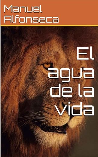 el agua de la vida 1st edition manuel alfonseca 1520161328, 978-1520161327