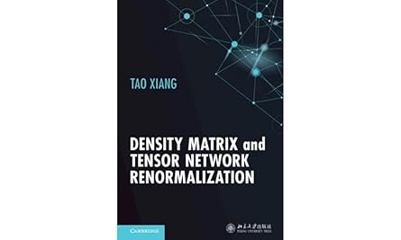 density matrix and tensor network renormalization 1st edition tao xiang 1009398709, 978-1009398701