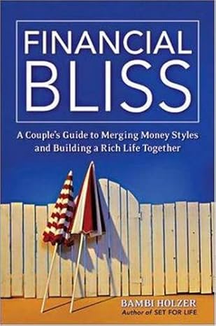 financial bliss a couples guide to merging money styles and building a rich life together 1st edition bambi