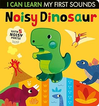 noisy dinosaur i can learn my first sounds 1st edition lauren crisp ,thomas elliott 1664350691, 978-1664350694