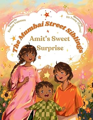 The Mumbai Street Siblings Amits Sweet Surprise A Childrens Picture Book About Family Love And Adventure In India
