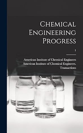 chemical engineering progress 1 1st edition american institute of chemical engine 1013949420, 978-1013949425