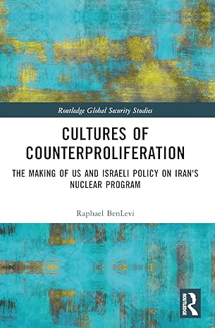 cultures of counterproliferation 1st edition raphael benlevi 1032552093, 978-1032552095