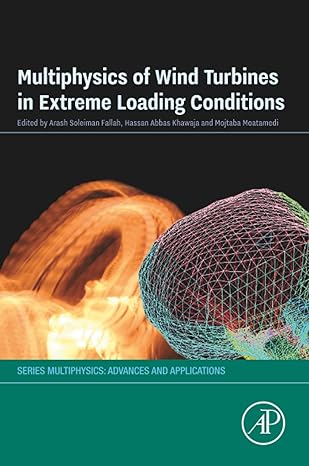 multiphysics of wind turbines in extreme loading conditions 1st edition arash soleiman fallah ,mojtaba