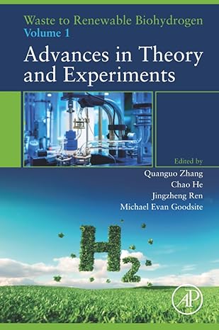 waste to renewable biohydrogen volume 1 advances in theory and experiments 1st edition quanguo zhang ,chao he