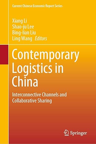 contemporary logistics in china interconnective channels and collaborative sharing 1st edition xiang li ,shao