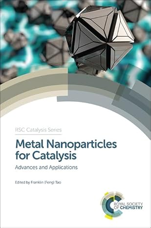 metal nanoparticles for catalysis advances and applications 1st edition franklin tao 1782620338,