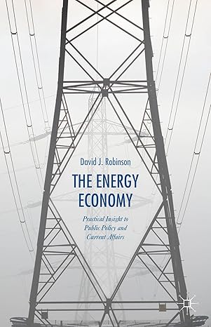 the energy economy practical insight to public policy and current affairs 1st edition david j robinson