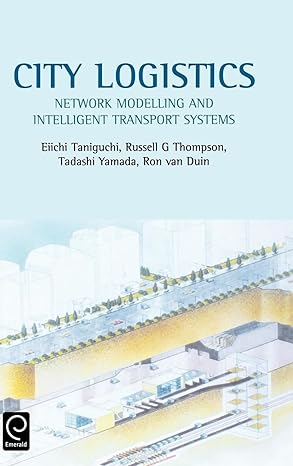 city logistics network modelling and intelligent transport systems 1st edition j h r van duin ,r g thompson