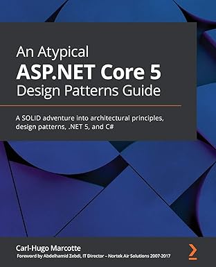 an atypical asp net core 5 design patterns guide a solid adventure into architectural principles design