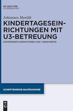 kindertageseinrichtungen mit u3 betreuung kosteneinflussfaktoren und kennwerte 1st edition johannes hawlik