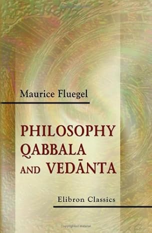 philosophy qabbala and vedanta 1st edition maurice fluegel 1421260751, 978-1421260754