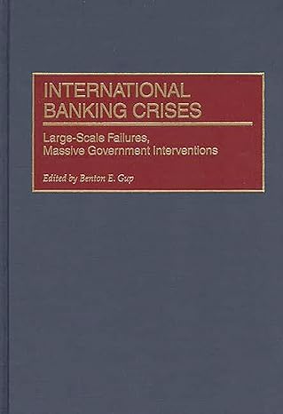 international banking crises large scale failures massive government interventions 1st edition benton e gup