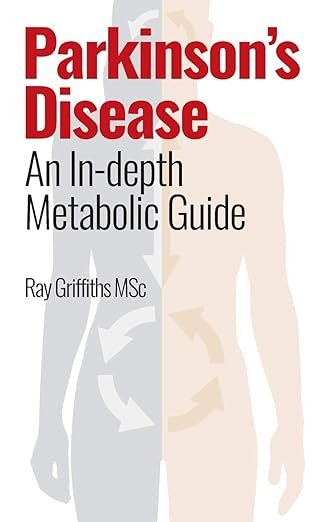 parkinsona s disease an in depth metabolic guide 1st edition ray griffiths msc 1073824853, 978-1073824854